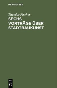 Produktbild: Sechs Vortr&auml;ge &uuml;ber Stadtbaukunst
