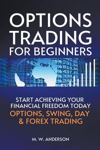 Produktbild: Options Trading for Beginners - The 7-Day Crash Course I Start Achieving Your Financial Freedoom Today I Options, Swing, Day & Forex Trading