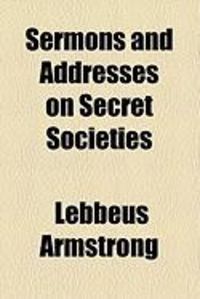 Produktbild: Sermons and Addresses on Secret Societies