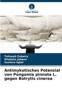 Produktbild: Antimykotisches Potenzial von Pongamia pinnata L. gegen Botrytis cinerea