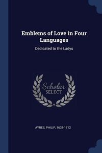 Produktbild: Emblems of Love in Four Languages: Dedicated to the Ladys