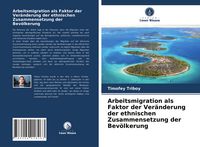 Produktbild: Arbeitsmigration als Faktor der Ver&auml;nderung der ethnischen Zusammensetzung der Bev&ouml;lkerung