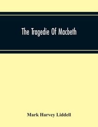 Produktbild: The Tragedie Of Macbeth; A New Edition Of Shakspere'S Works With Critical Text In Elizabethan English And Brief Notes, Illustrative Of Elizabethan Lif