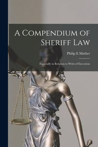 Produktbild: A Compendium of Sheriff Law: Especially in Relation to Writs of Execution