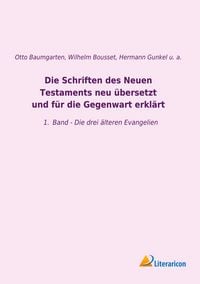 Produktbild: Die Schriften des Neuen Testaments neu &uuml;bersetzt und f&uuml;r die Gegenwart erkl&auml;rt