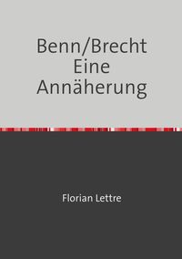 Bild vom Artikel Benn/Brecht Eine Annäherung vom Autor Florian Lettre