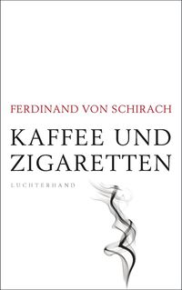 Bild vom Artikel Kaffee und Zigaretten vom Autor Ferdinand von Schirach