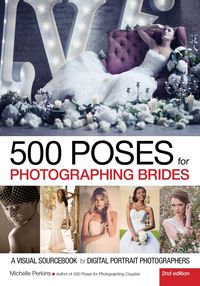 Produktbild: 500 Poses for Photographing Brides: A Visual Sourcebook for Digital Portrait Photographers