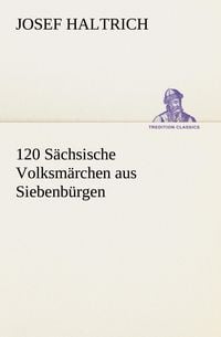Produktbild: 120 S&auml;chsische Volksm&auml;rchen aus Siebenb&uuml;rgen