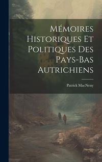 Produktbild: M&eacute;moires Historiques Et Politiques Des Pays-Bas Autrichiens
