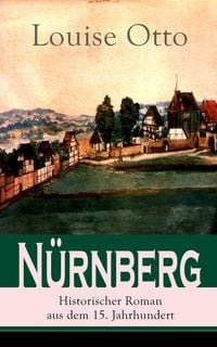 Produktbild: N&uuml;rnberg - Historischer Roman aus dem 15. Jahrhundert