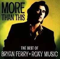 Ferry, B: More Than This/The Best Of B. Ferry+Roxy Music von Bryan & Roxy Music Ferry