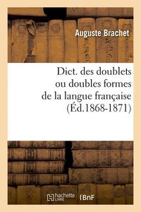 Produktbild: Dict. Des Doublets Ou Doubles Formes de la Langue Fran&ccedil;aise (&Eacute;d.1868-1871)