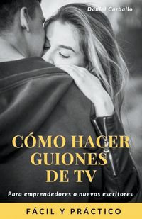Produktbild: C&oacute;mo hacer guiones de Tv