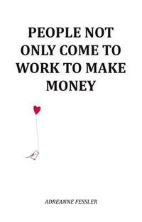 Produktbild: People Not Only Come To Work To Make Money