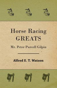 Produktbild: Horse Racing Greats - Mr. Peter Purcell Gilpin