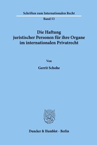 Bild vom Artikel Die Haftung juristischer Personen für ihre Organe im internationalen Privatrecht. vom Autor Gerrit Schohe