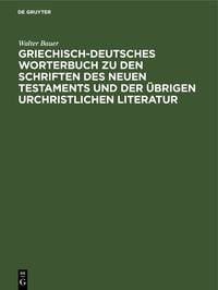 Produktbild: Griechisch-Deutsches Worterbuch zu den Schriften des Neuen Testaments und der &uuml;brigen urchristlichen Literatur