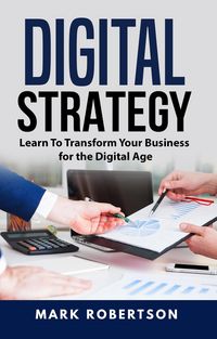 Produktbild: Digital Strategy: Learn To Transform Your Business for the Digital Age