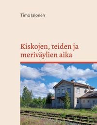 Produktbild: Kiskojen, teiden ja meriv&auml;ylien aika