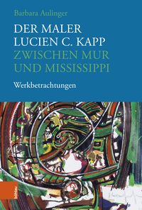 Produktbild: Der Maler Lucien C. Kapp zwischen Mur und Mississippi