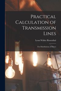 Produktbild: Practical Calculation of Transmission Lines: For Distribution of Direct