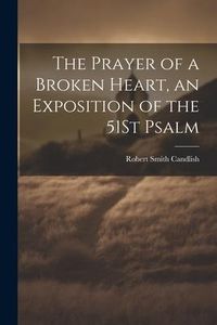 Produktbild: The Prayer of a Broken Heart, an Exposition of the 51St Psalm