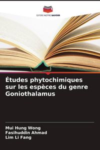 Produktbild: &Eacute;tudes phytochimiques sur les esp&egrave;ces du genre Goniothalamus
