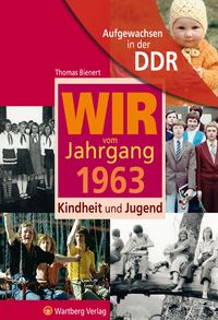 Bild vom Artikel Aufgewachsen in der DDR - Wir vom Jahrgang 1963 - Kindheit und Jugend vom Autor Thomas Bienert