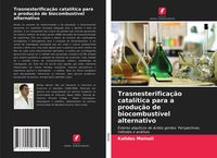 Produktbild: Trasnesterifica&ccedil;&atilde;o catal&iacute;tica para a produ&ccedil;&atilde;o de biocombust&iacute;vel alternativo