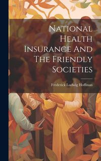 Produktbild: National Health Insurance And The Friendly Societies