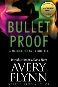 Bild vom Artikel Bullet Proof: A MacKenzie Family Novella vom Autor Avery Flynn