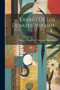 Produktbild: Diario De Los Debates, Volume 4...