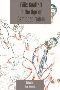 Produktbild: F&eacute;lix Guattari in the Age of Semiocapitalism