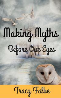 Produktbild: Making Myths Before Our Eyes