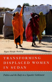 Produktbild: Abusharaf, R: Transforming Displaced Women in Sudan