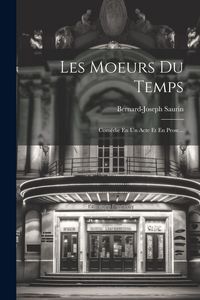 Produktbild: Les Moeurs Du Temps: Com&eacute;die En Un Acte Et En Prose...