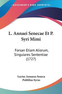 Produktbild: L. Annaei Senecae Et P. Syri Mimi