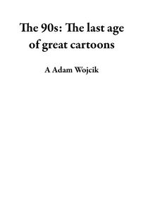 Produktbild: The 90s: The Last Age of Great Cartoons