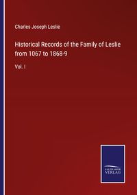 Produktbild: Historical Records of the Family of Leslie from 1067 to 1868-9
