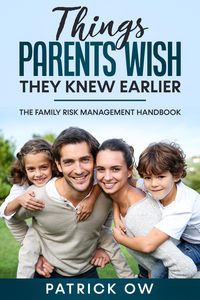Produktbild: Things Parents Wish They Knew Earlier - The Family Risk Management Handbook of Practical Solutions for Life's Challenges