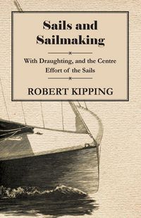 Produktbild: Sails and Sailmaking - With Draughting, and the Centre Effort of the Sails