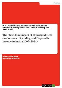 Produktbild: The Short-Run Impact of Household Debt on Consumer Spending and Disposable Income in India (2007-2024)