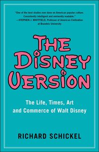 Produktbild: The Disney Version: The Life, Times, Art and Commerce of Walt Disney