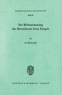 Produktbild: Die Mitbestimmung des Betriebsrats beim Entgelt.