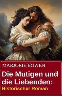 Produktbild: Die Mutigen und die Liebenden: Historischer Roman