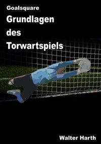 Produktbild: Goalsquare - Grundlagen des Torwartspiels