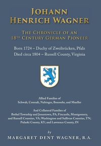 Produktbild: Johann Henrich Wagner: The Chronicle of an 18th Century German Pioneer