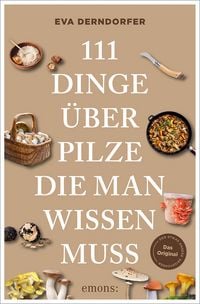 Produktbild: 111 Dinge &uuml;ber Pilze, die man wissen muss