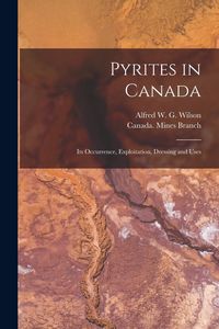 Produktbild: Pyrites in Canada [microform]: Its Occurrence, Exploitation, Dressing and Uses